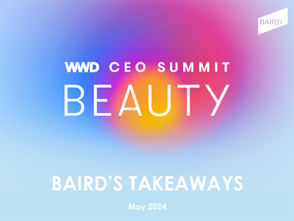 WWD CEO Summit - Beauty: Baird's Takeaways, May 2024
